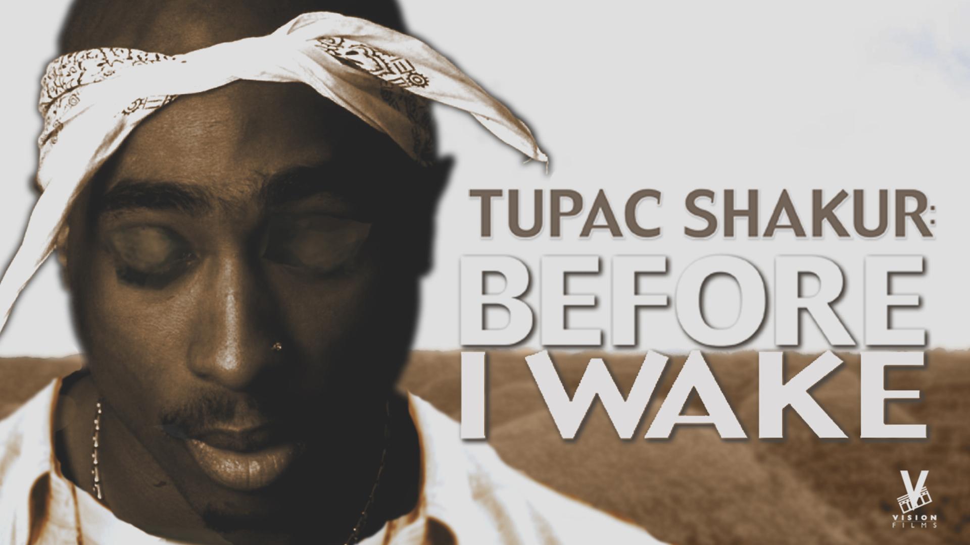 Tupac Shakur: Before I Wake