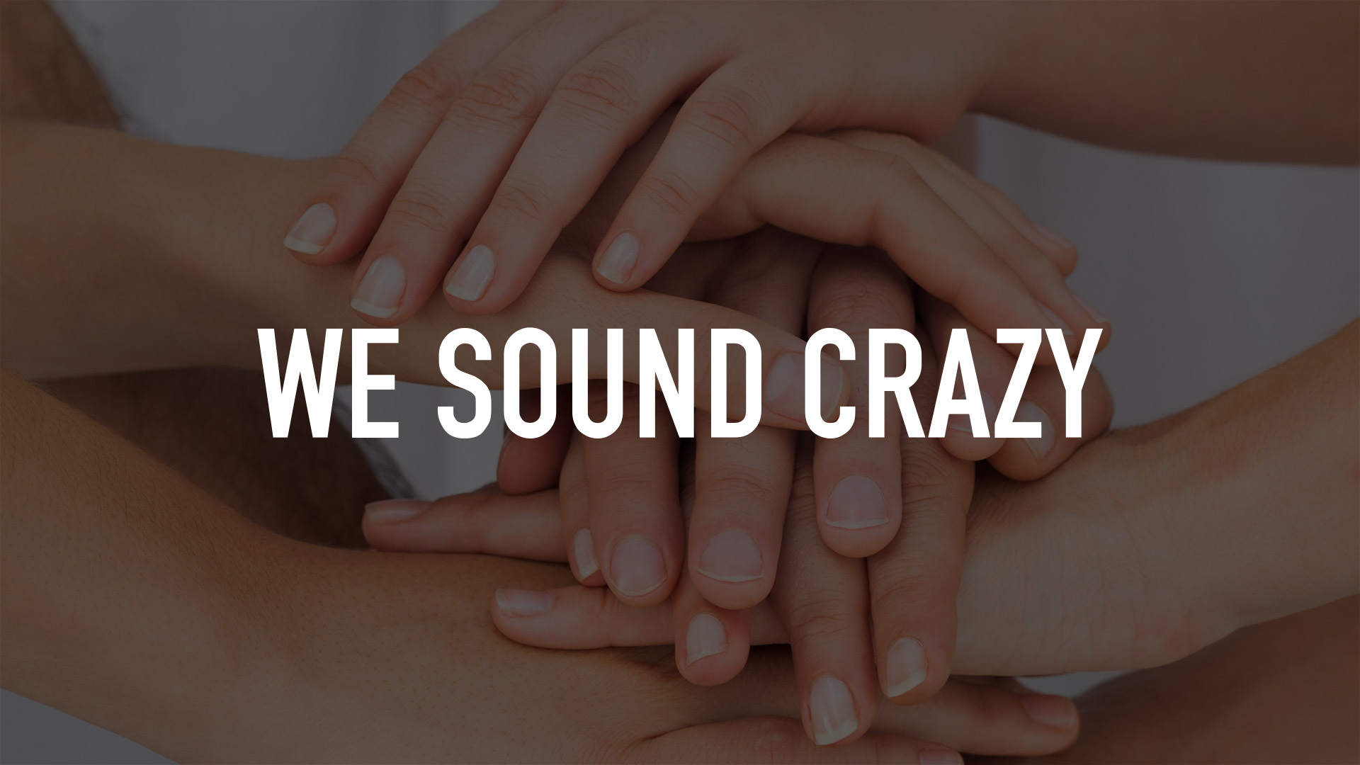 We Sound Crazy