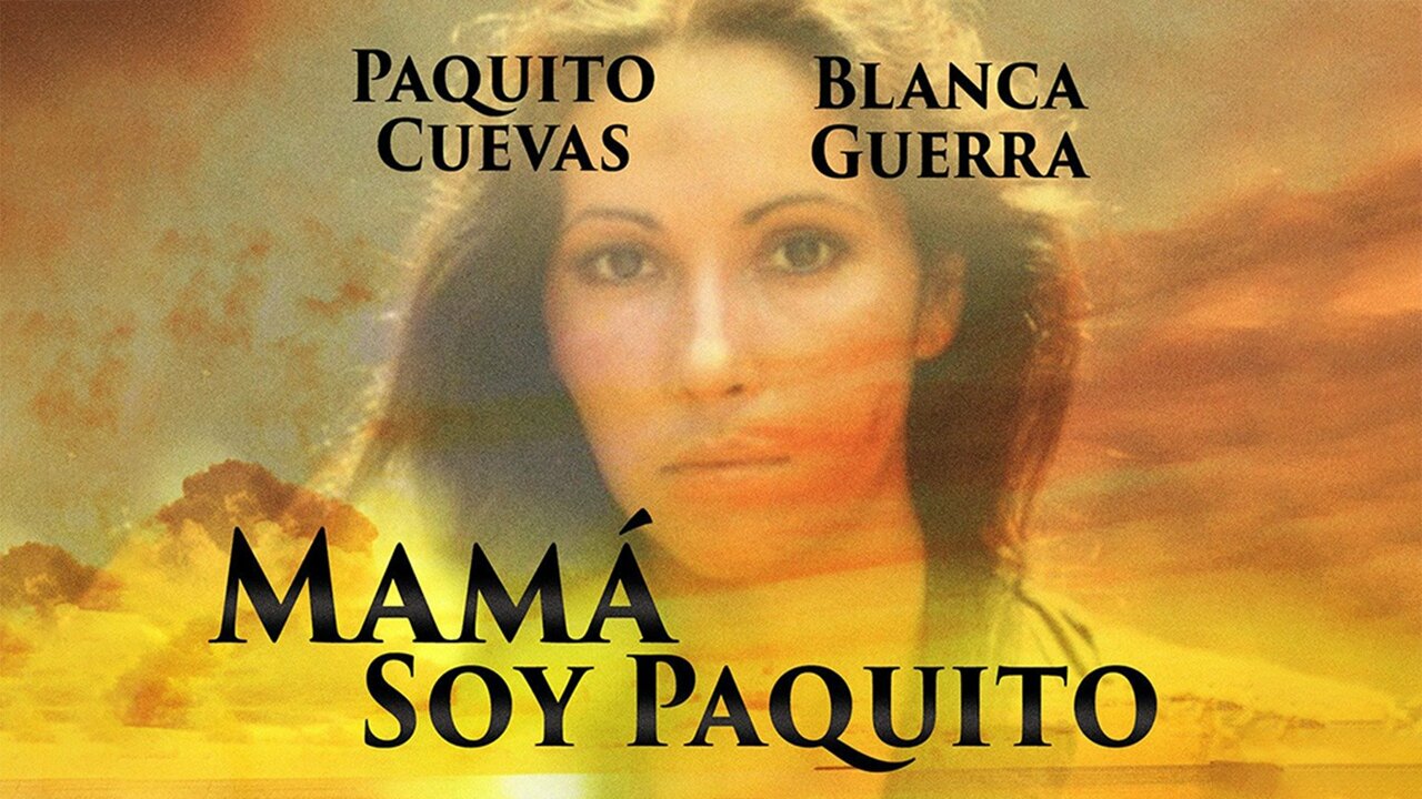 Mamá, soy Paquito