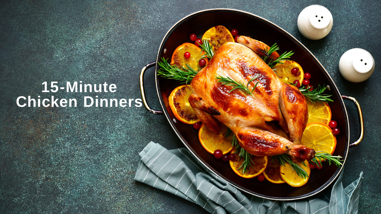 15-Minute Chicken Dinners