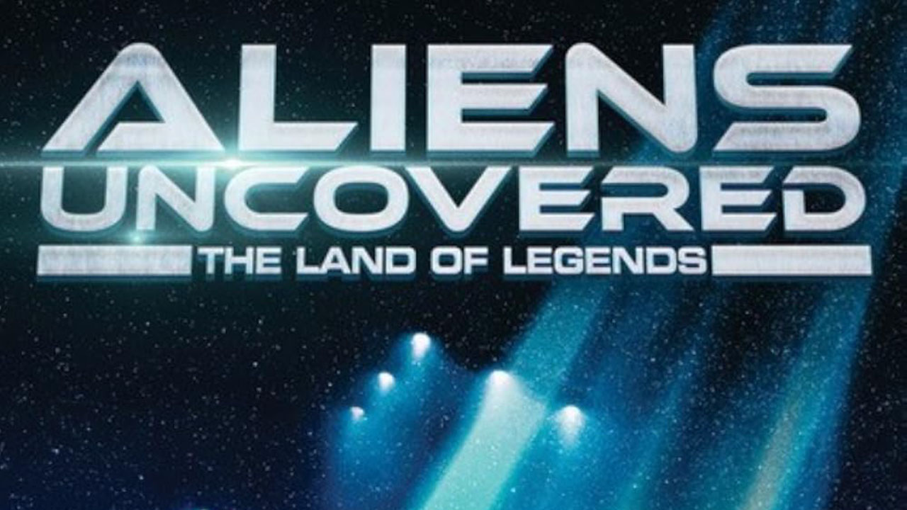 Aliens Uncovered: The Land of Legends