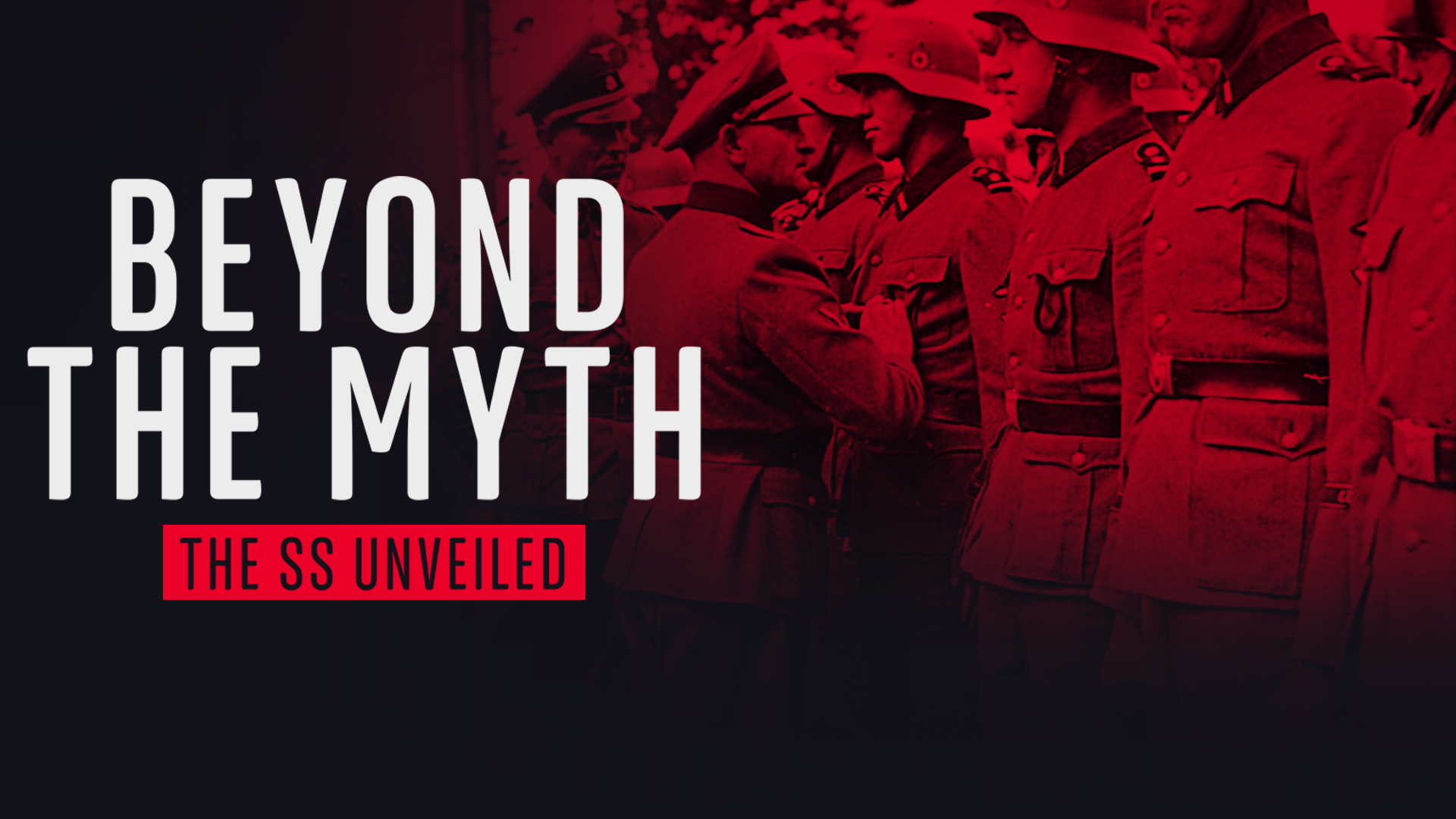 Beyond The Myth: The SS Unveiled