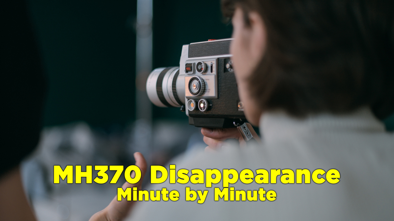 MH370 Disappearance: Minute by Minute