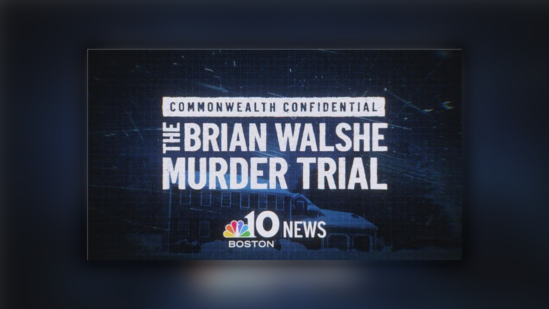Commonwealth Confidential: The Brian Walsh Murder Trial Recap