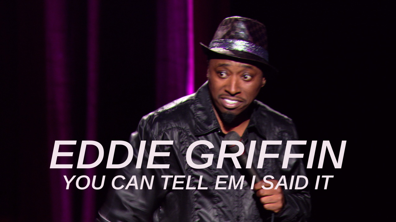 Eddie Griffin: You Can Tell Em I Said It