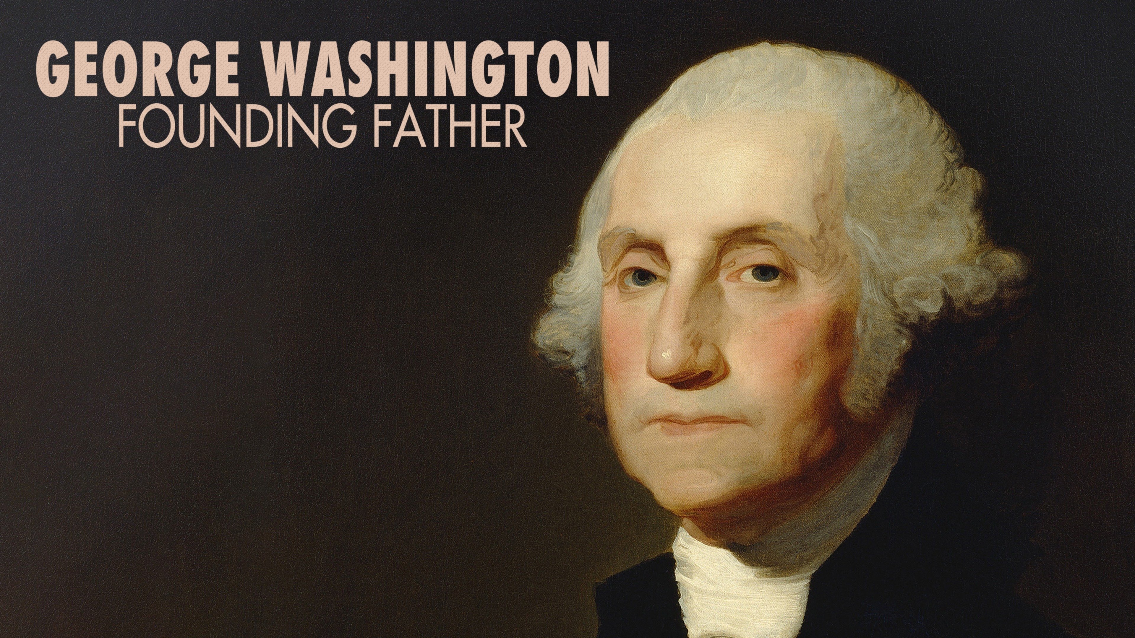 George Washington: Founding Father