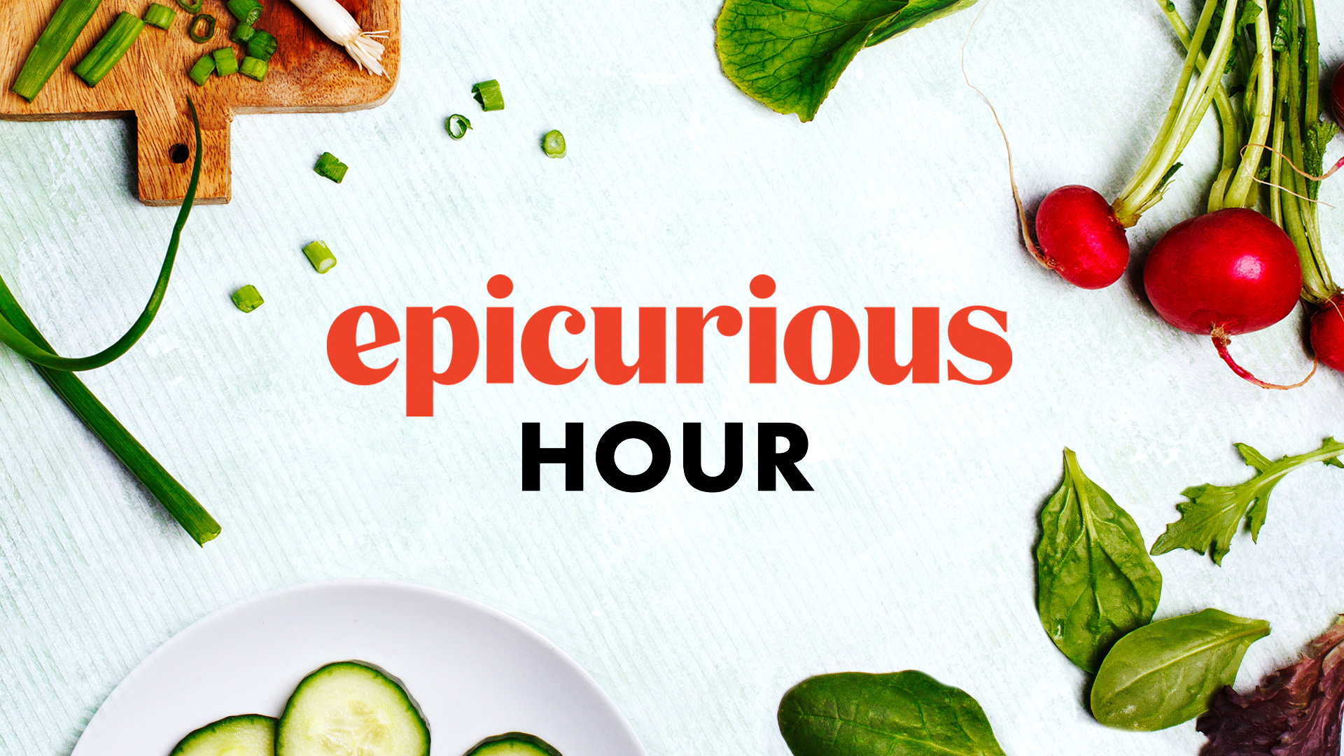 Epicurious Hour