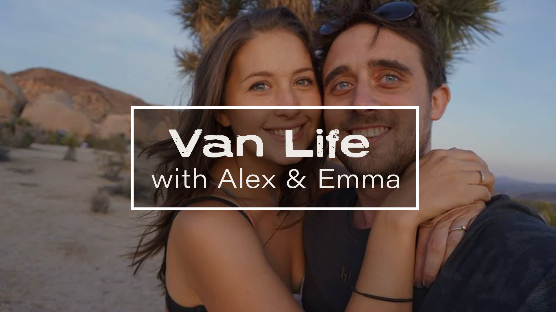 Van Life with Alex & Emma