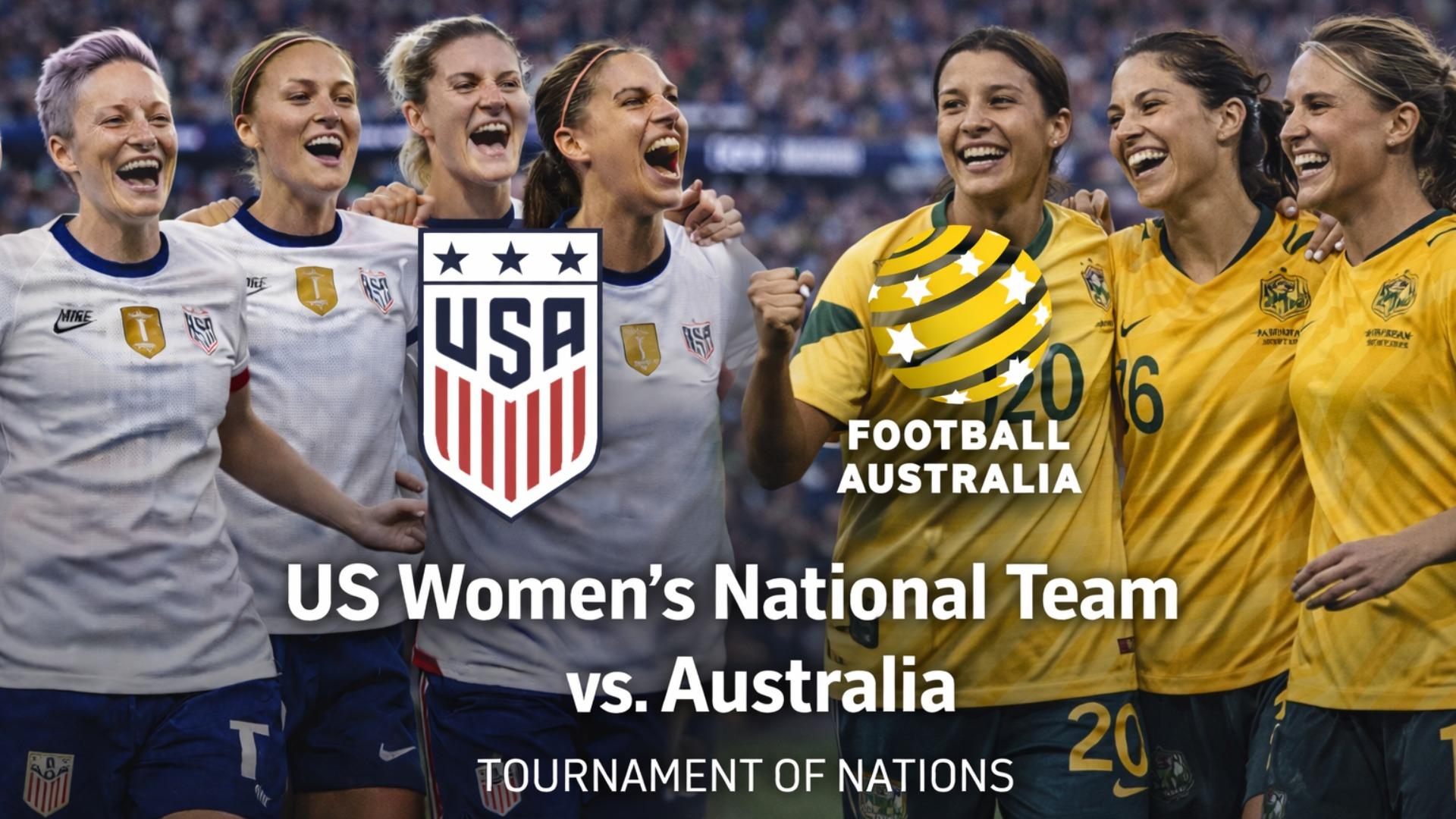 US Women's National Team vs. Australia - Tournament Of Nations [Morgan, Heath, Rapinoe]