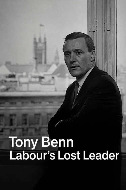 Tony Benn: Labour's Lost Leader