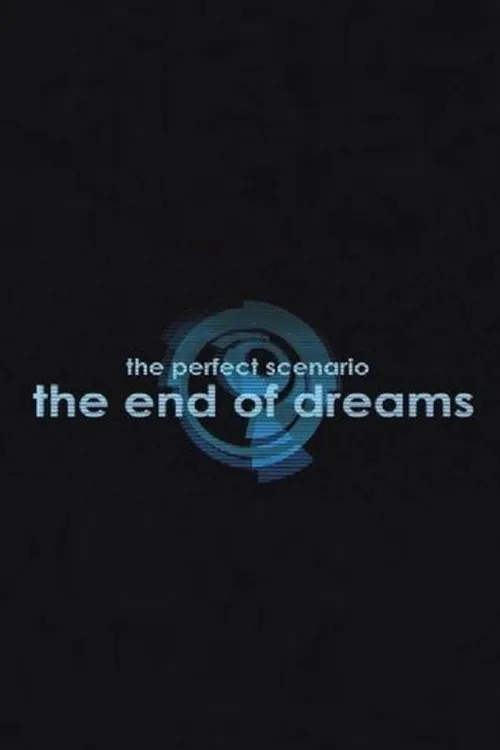 The Perfect Scenario: The End of Dreams