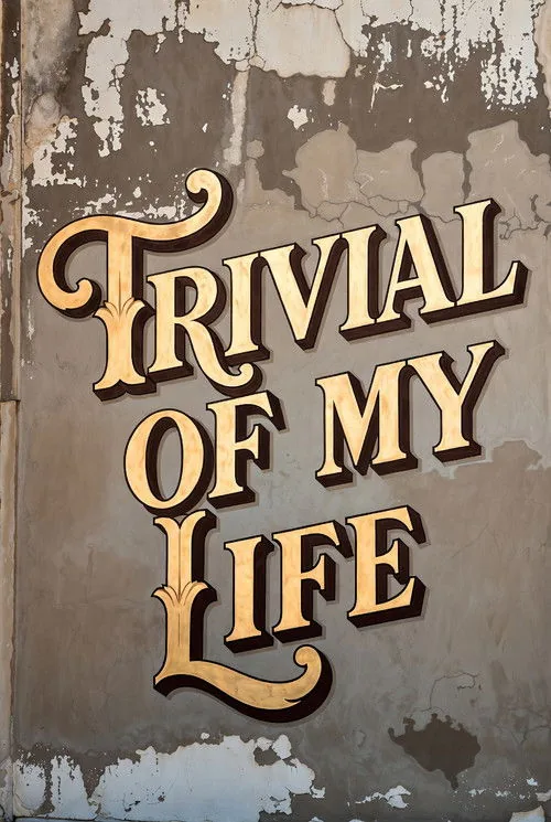 Trivial Of My Life
