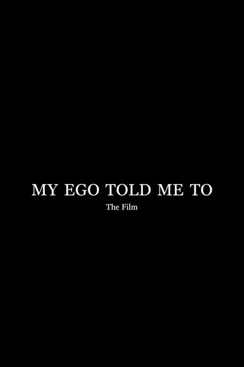 My Ego Told Me To - The Film
