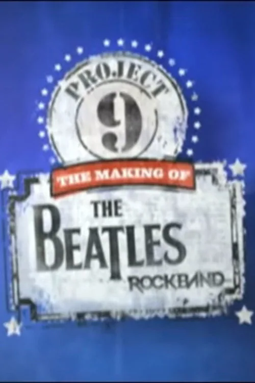 Project 9: The Making of The Beatles: Rock Band