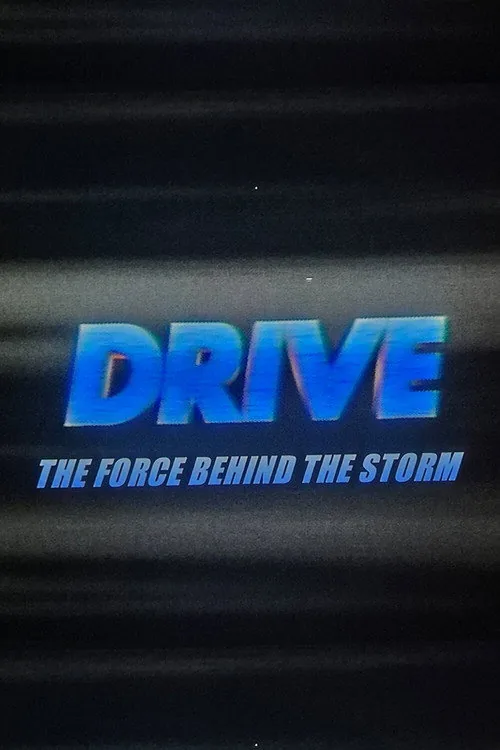 Drive: The Force Behind The Storm