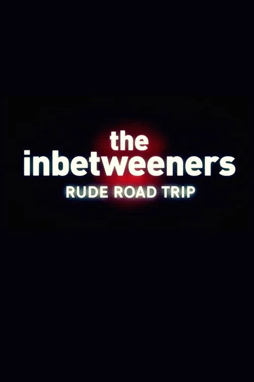 The Inbetweeners: Rude Road Trip