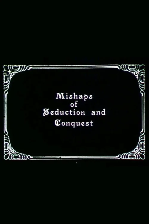 Mishaps of Seduction and Conquest