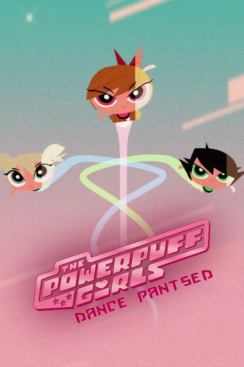 The Powerpuff Girls: Dance Pantsed