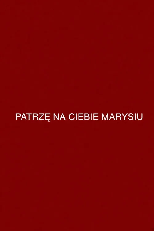 Patrzę na ciebie, Marysiu