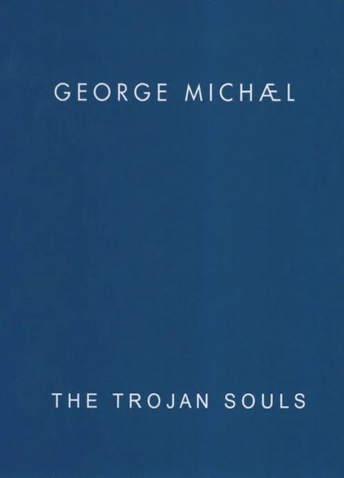 George Michael: The Trojan Souls