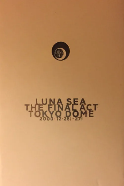 LUNA SEA: THE FINAL ACT TOKYO DOME