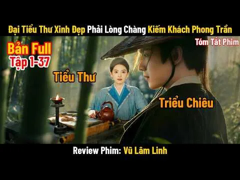 Review Phim Đại Tiểu Thư Xinh Đẹp Phải Lòng Chàng Kiếm Khách Phong Trần | Bản Full | Vũ Lâm Linh