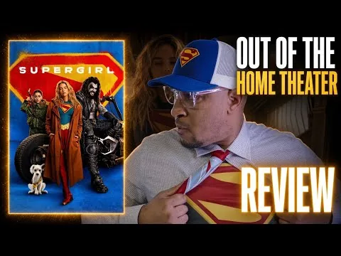 It's SUPER! SUPERGIRL Out of The Home Theater 4K Review