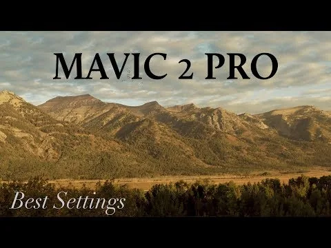 ਸਿਨੇਮੈਟਿਕ ਫੁਟੇਜ ਲਈ DJI Mavic 2 Pro ਦੀਆਂ ਸਰਬੋਤਮ ਸੈਟਿੰਗਾਂ