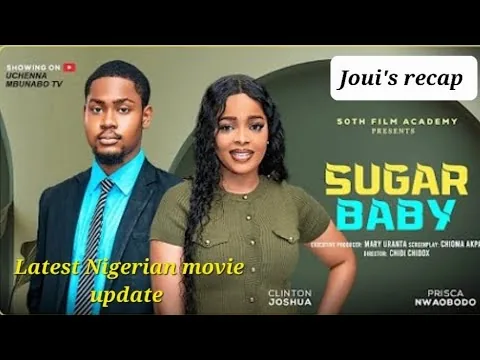 SUGAR BABY Review - CLINTON JOSHUA PRISCA NWAOBODO Latest 2025 Nigerian movie update 