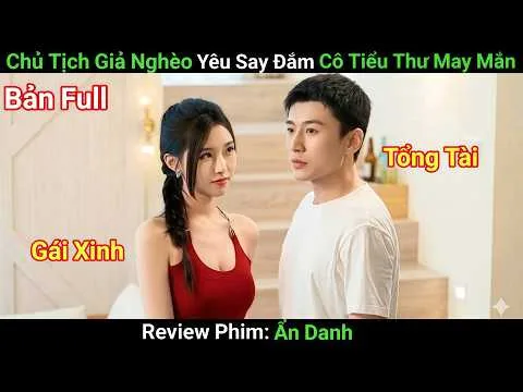 [Review Phim] Tiểu Thư Giàu Có Kết Hôn Giả, Chồng Lại Là Tổng Tài Quyền Lực Ẩn Danh | Phim Ngôn Tình