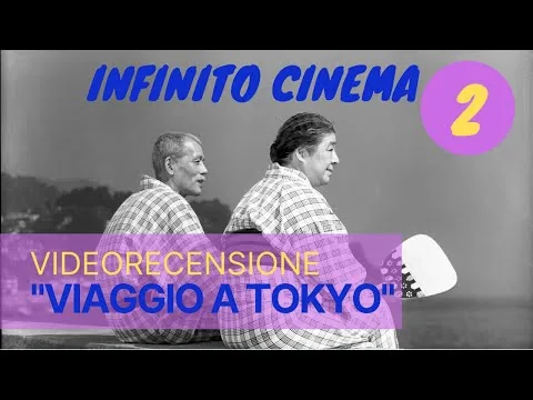 Recensione film VIAGGIO A TOKYO di Y. Ozu 🎬 INFINITO CINEMA 🎬 Episodio 02