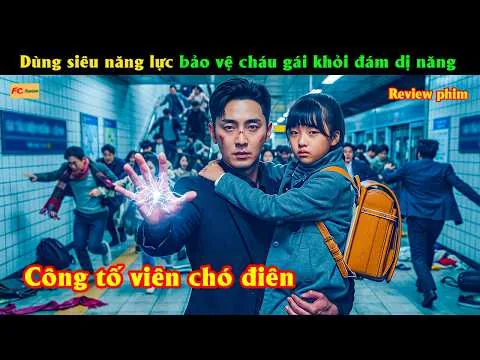 Dùng siêu năng lực bảo vệ cháu gái khỏi đám dị năng - Review phim Hàn