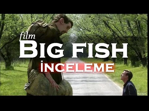 Büyük Balık Film Analizi: Modern Bir Masal 🐠