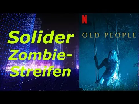 Warum sich "Old People" (Netflix) trotz schlechter Kritiken lohnt - Review / Filmkritik