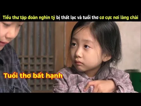 [Review Phim] Tiểu thư tập đoàn nghìn tỷ bị thất lạc và tuổi thơ cơ cực nơi làng chài