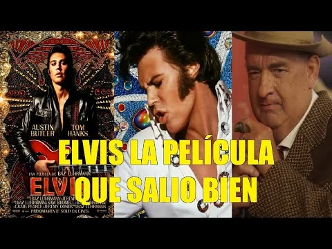 ELVIS LA PELÍCULA 2022 QUE SALIO BIEN RESEÑA RESUMEN LA MEJOR BIOPIC