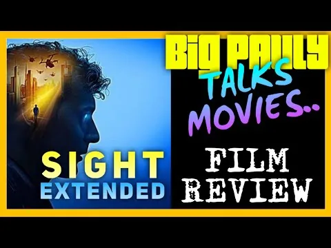 Big Pauly Talks Movies - SIGHT Extended (2023) Movie Review