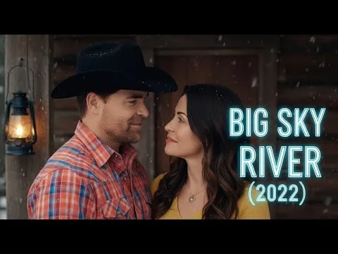 Big Sky River (2022) – Healing Hearts Under the Montana Sky | loveyou365d