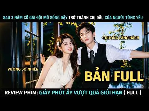 [ Review Phim ] Sau 3 Năm Cô Gái Sống Dậy Trở Thành Chị Dâu Của Người Yêu | Bản Full