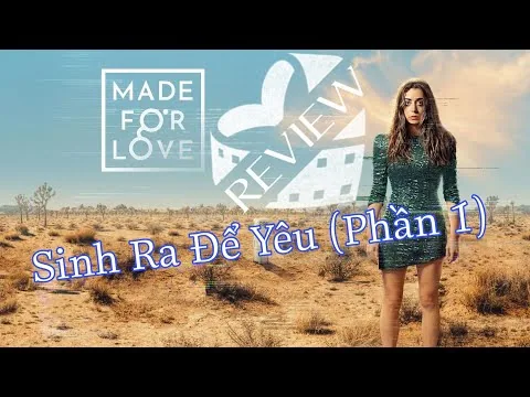 review phim Sinh Ra Để Yêu phần 1 / for Love (2021)