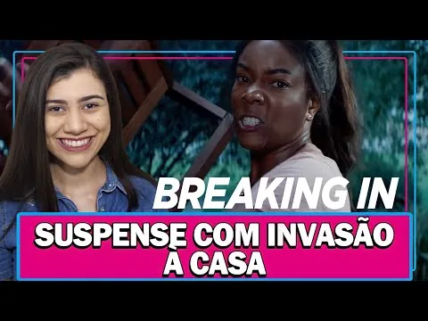 BREAKING IN (INVASÃO) - FILME DE SUSPENSE NA NETFLIX E INVASÃO À CASA | ANÁLISE SEM E COM SPOILER
