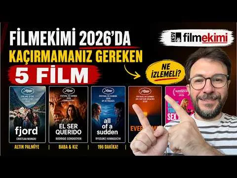 Filmekimi 2026’da Kaçırmamanız Gereken 5 Film!