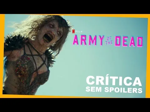 Crítica - Army of the Dead - O Filme de Zombies da Netflix