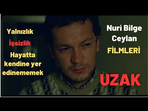 UZAK DETAYLI FİLM İNCELEMESİ / NURİ BİLGE CEYLAN FİLMLERİ