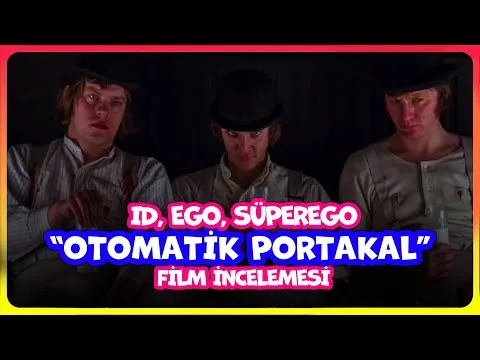 Otomatik Portakal - Id, Ego ve Süpergo (Film İncelemesi)