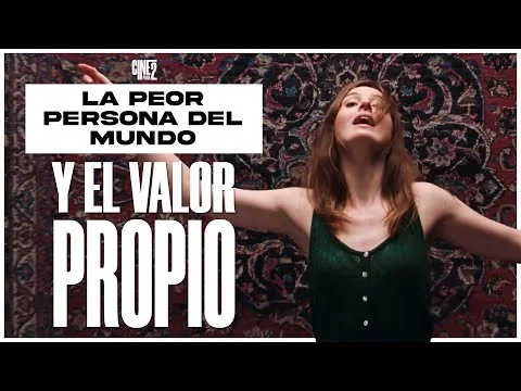 La Peor Persona del Mundo y el Valor Propio - Resumen/Análisis ||Cine para Dos||