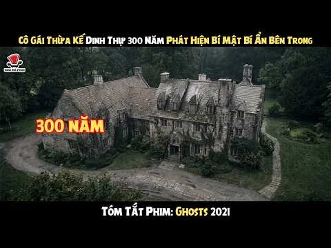 [Review Phim] Cô Gái Thừa Kế Dinh Thự 300 Năm Phát Hiện Bí Mật Bí Ẩn Bên Trong