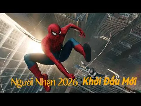 Trọn Bộ Review Phim NGƯỜI NHỆN 2026: Khởi Đầu Mới – Peter Parker Trở Lại Mạnh Nhất!