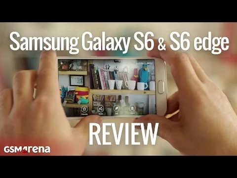 Video review: Samsung Galaxy S6 and S6 edge