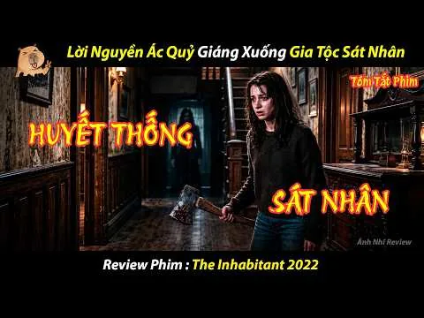 [REVIEW PHIM] Lời Nguyền Ác Quỷ Giáng Xuống Gia Tộc Sát Nhân ll The Inhabitant 2022